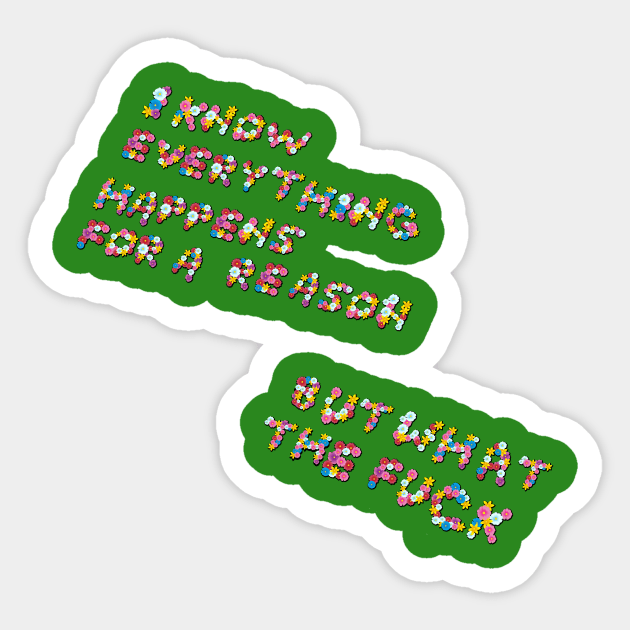 "Everything Happens for a Reason..." in flowers Sticker by BLCKSMTH